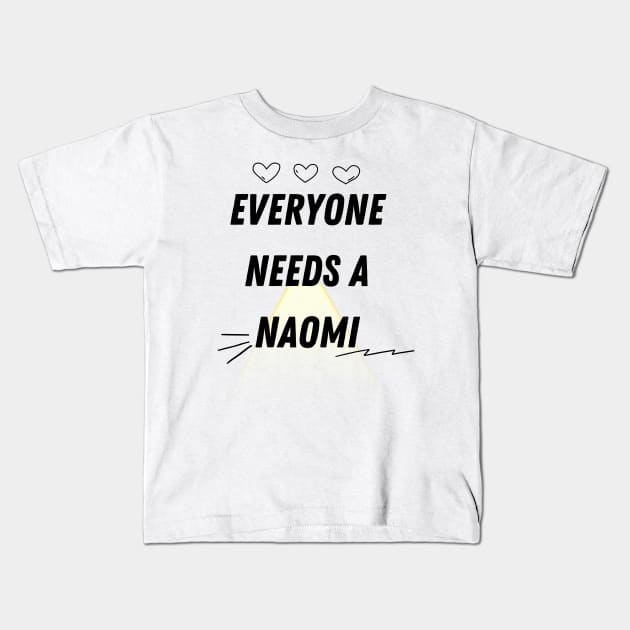 Naomi Name Design Everyone Needs A Naomi Kids T-Shirt by Alihassan-Art